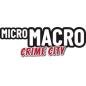 MICRO MACRO - CRIME CITY